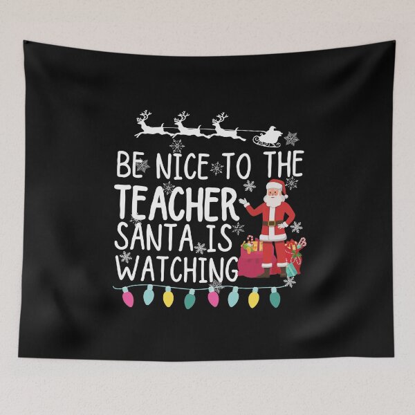 Item preview, Be nice to the teacher santa is watching designed and sold by ronaldsonou.
