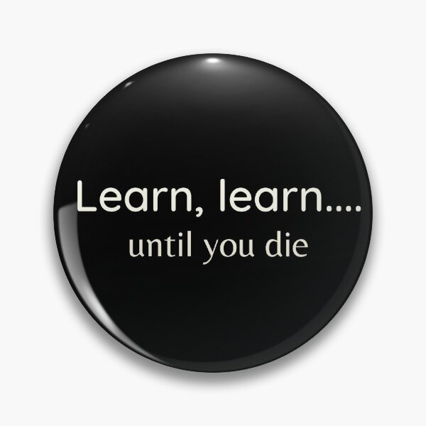 Item preview, Learn, learn.... until you die - Lifelong learning motivation designed and sold by DigitalArtTrend.