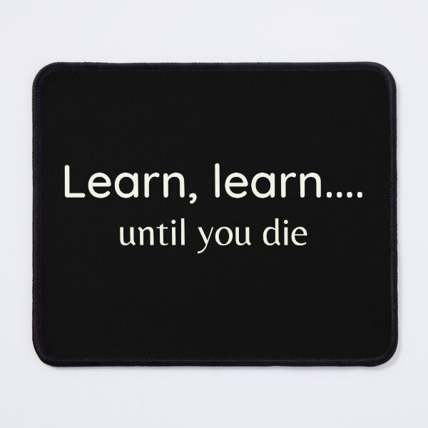 Item preview, Learn, learn.... until you die - Lifelong learning motivation designed and sold by DigitalArtTrend.