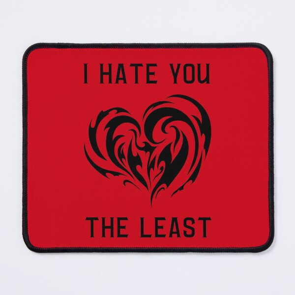 Item preview, I Hate You the Least. Red designed and sold by trendingatees.