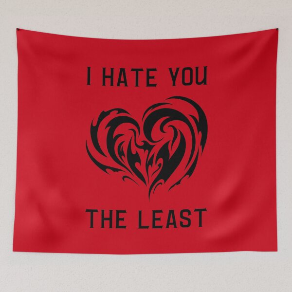 Item preview, I Hate You the Least. Red designed and sold by trendingatees.