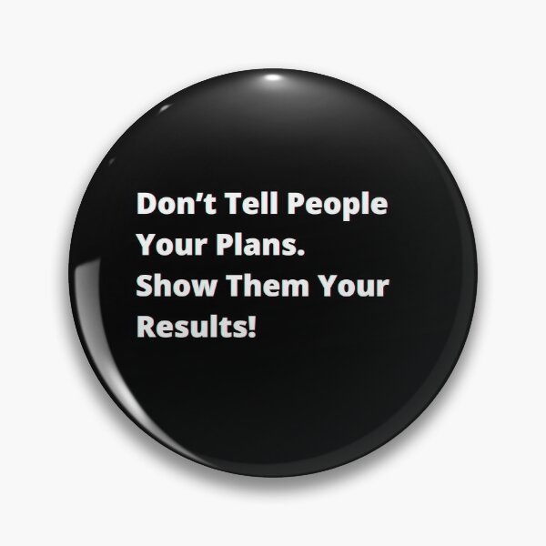 Item preview, Don’t tell people your plans. Show them your results. designed and sold by PostiveText.