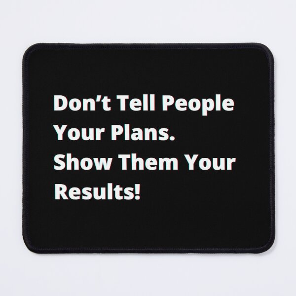 Item preview, Don’t tell people your plans. Show them your results. designed and sold by PostiveText.