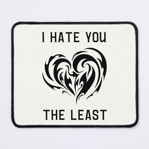 Item preview, I Hate You the Least. White designed and sold by trendingatees.