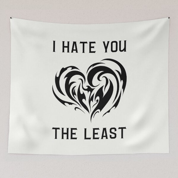 Item preview, I Hate You the Least. White designed and sold by trendingatees.