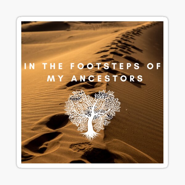 Walking into the footsteps of my ancestors Sticker