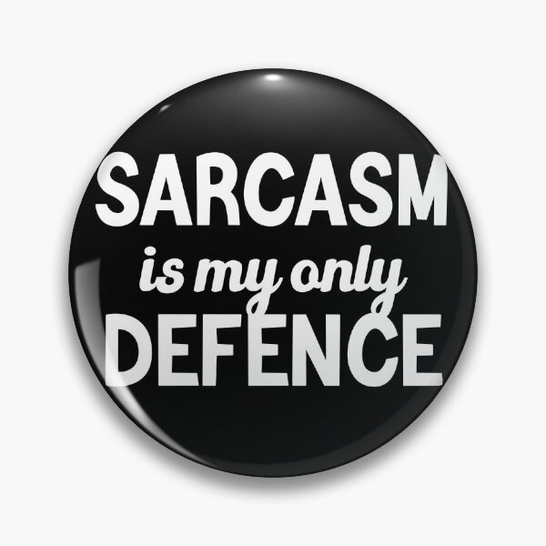 Item preview, Sarcasm Is My Only Defence designed and sold by StoreMix23.
