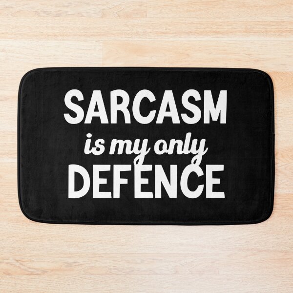 Item preview, Sarcasm Is My Only Defence designed and sold by StoreMix23.