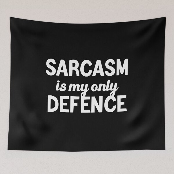 Item preview, Sarcasm Is My Only Defence designed and sold by StoreMix23.