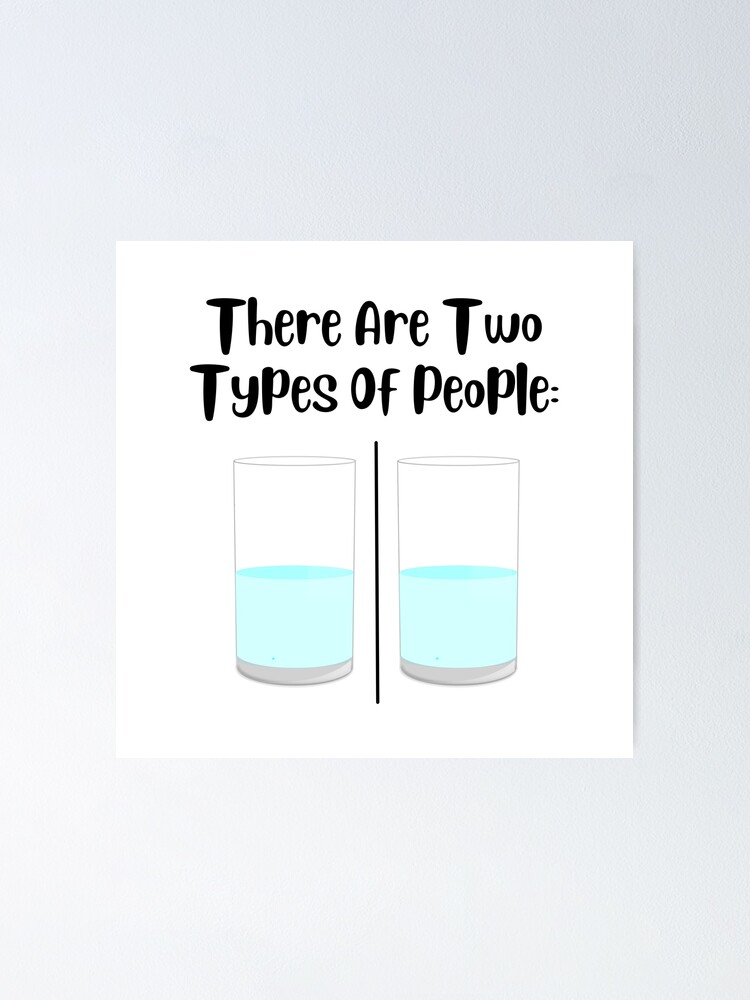 "Glass Half Full VS Glass Half Empty " Poster by Aleximagining Redbubble