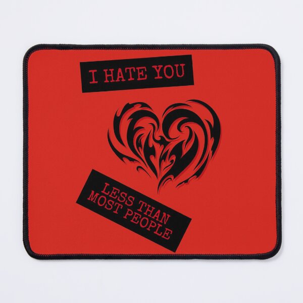 Item preview, I Hate You Less than Most People designed and sold by trendingatees.