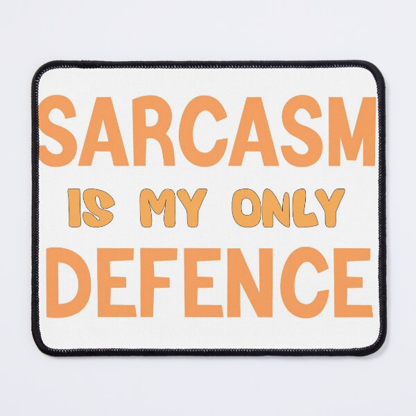 Item preview, Sarcasm Is My Only Defence designed and sold by StoreMix23.