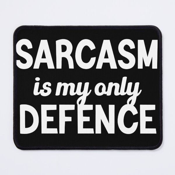 Item preview, Sarcasm Is My Only Defence designed and sold by StoreMix23.