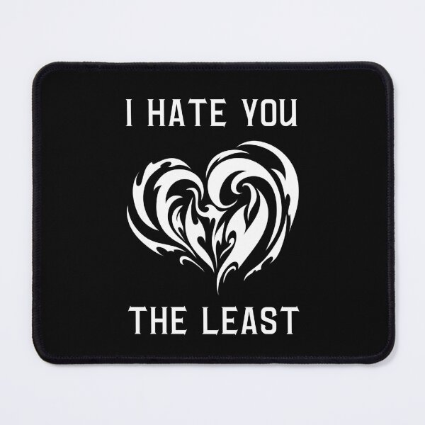 Item preview, I Hate You the Least. Black designed and sold by trendingatees.