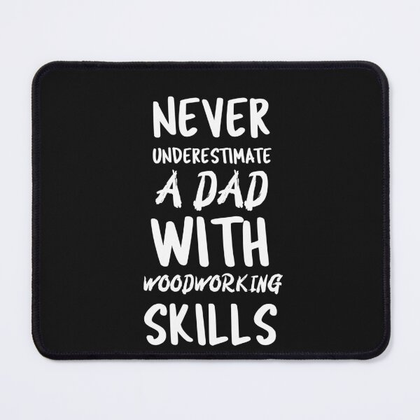 Item preview, Never Underestimate A Dad With Woodworking Skills - Fun woodworking design designed and sold by WoodWorkingInc.