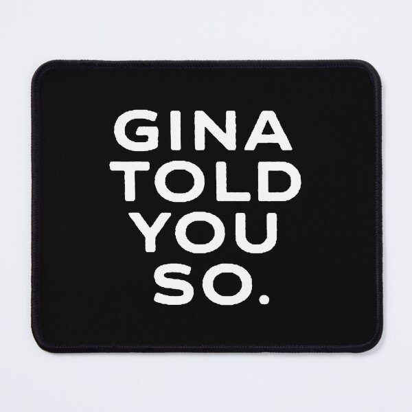 Item preview, Gina Told You So. designed and sold by Elliepearson.