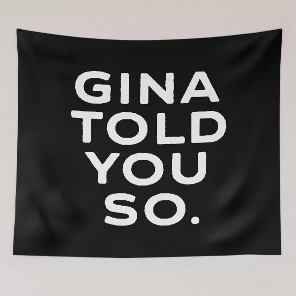 Item preview, Gina Told You So. designed and sold by Elliepearson.