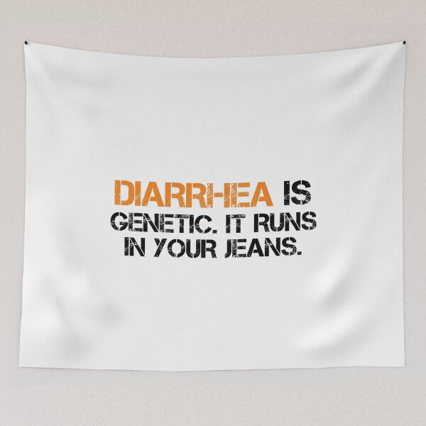 Item preview, diarrhea is genetic. it runs in your jeans  designed and sold by medbouk1.