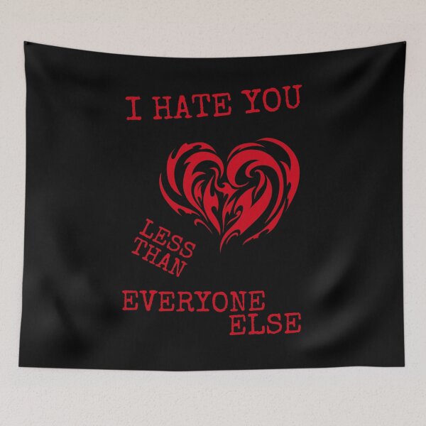 Item preview, I Hate You Less than Everyone Else. Black designed and sold by trendingatees.