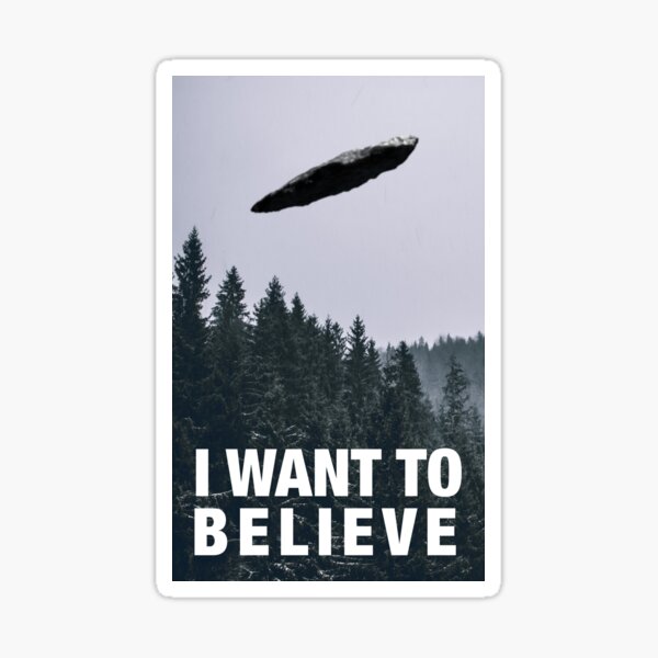 I WANT TO BELIEVE - OUMUAMUA EDITION Sticker