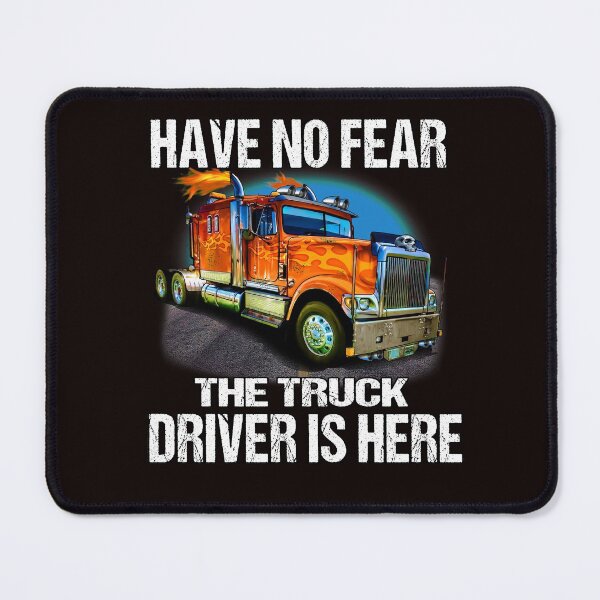 Item preview, Big Rig Trucker Have No Fear The Truck Driver Is Here designed and sold by fantasticdesign.
