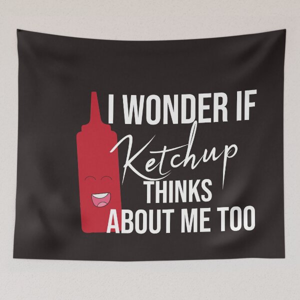 Item preview, I Wonder If Ketchup Thinks About Me Too funny gift for ketchup lovers designed and sold by Mer Yem.