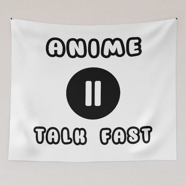 Item preview, Anime Paused Talk Fast designed and sold by Ruwans.