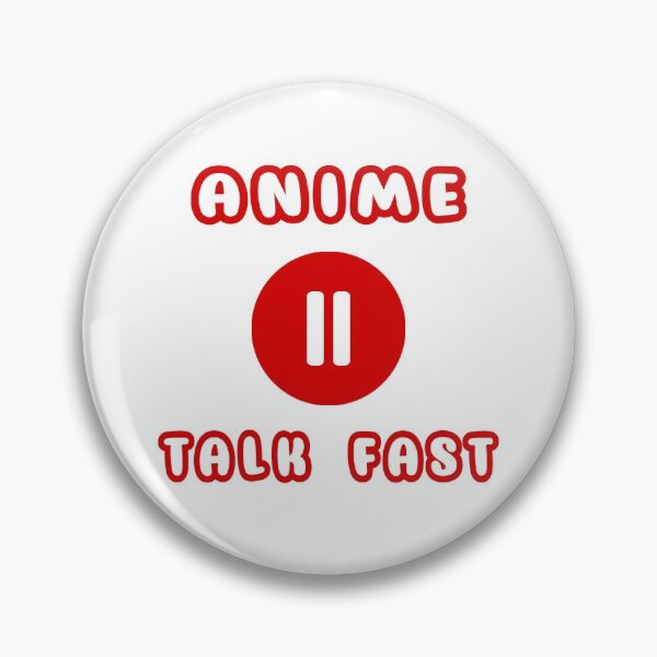 Item preview, Anime Paused Talk Fast designed and sold by Ruwans.