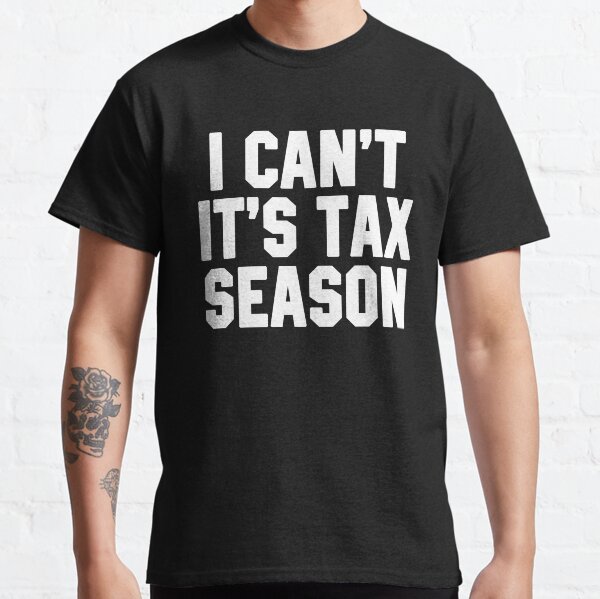 Item preview, I Can't It's Tax Season designed and sold by STdesigns.