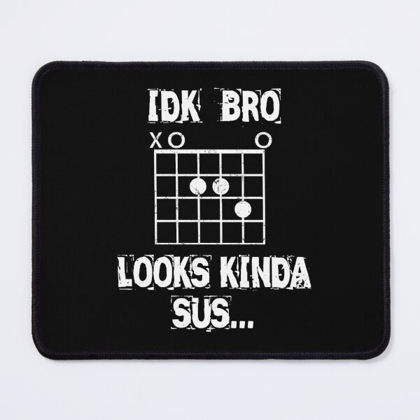 Item preview, IDK Bro Looks Kinda Sus Funny Guitarist Sus Chord designed and sold by PayoutStream.
