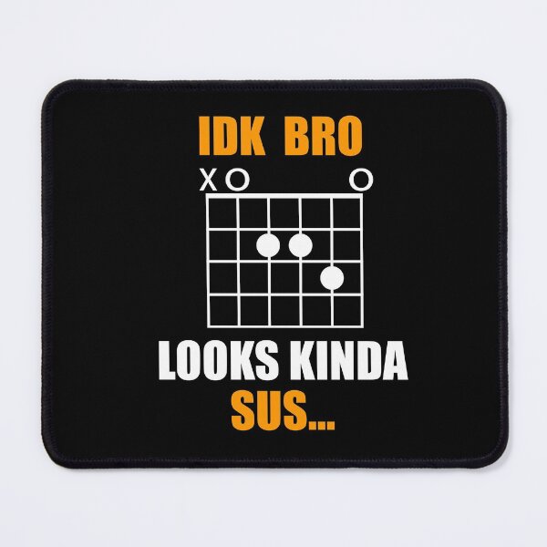 Item preview, IDK Bro Looks Kinda Sus Funny Guitarist Sus Chord designed and sold by PayoutStream.