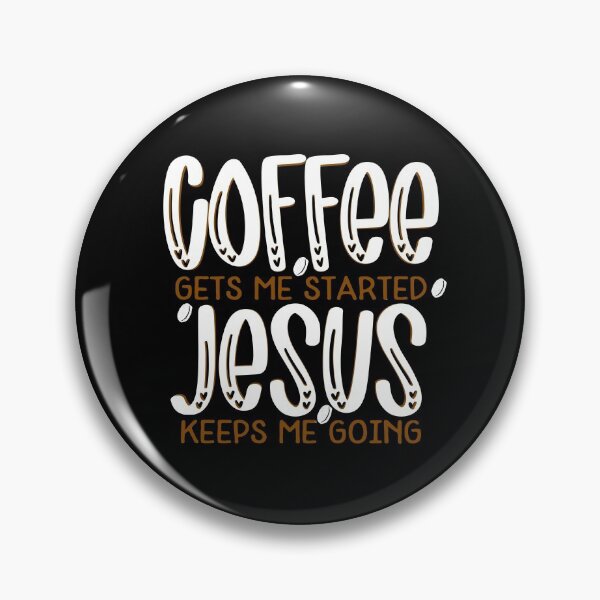 Item preview, Coffee Gets me Started, Jesus Keeps Me Going designed and sold by Tighe Williams.