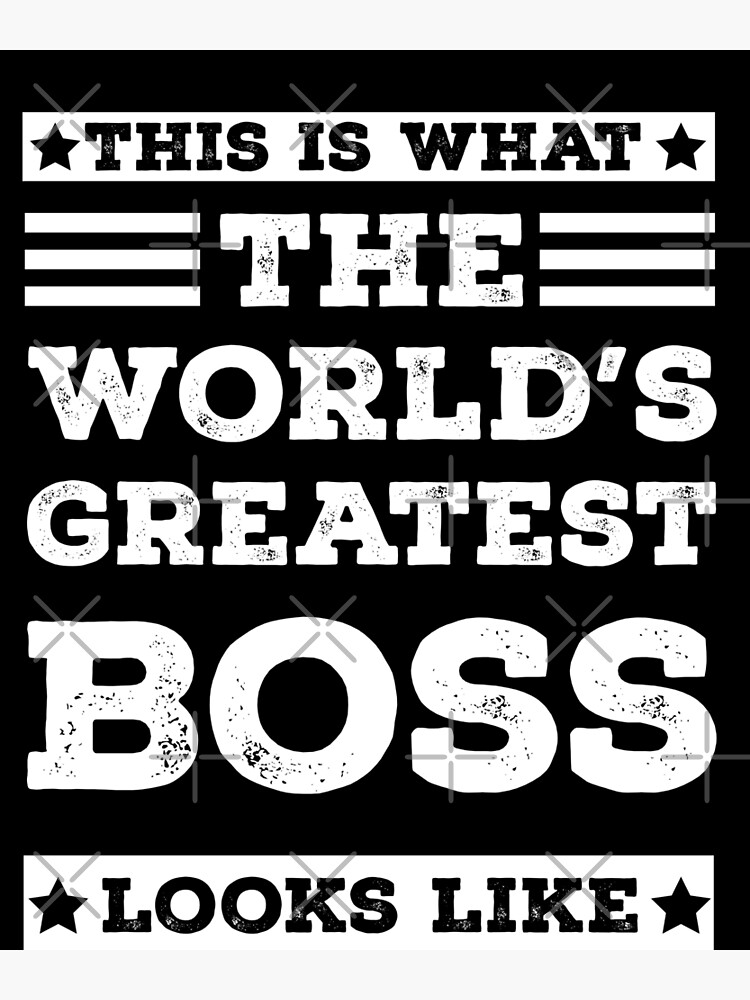 "World's Greatest Boss Best Boss Ever" Poster for Sale by GoldyPond