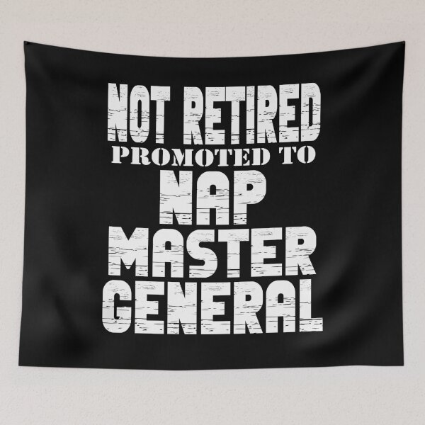 Item preview, Not Retired Promoted to Nap Master General Funny Retirement designed and sold by DPlumDesign.