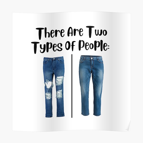 "Ripped Jeans VS Regular Jeans" Poster by Aleximagining Redbubble