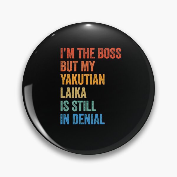 Item preview, I'm The Boss  Yakutian Laika Still In Denial  designed and sold by Guarddogdrive.