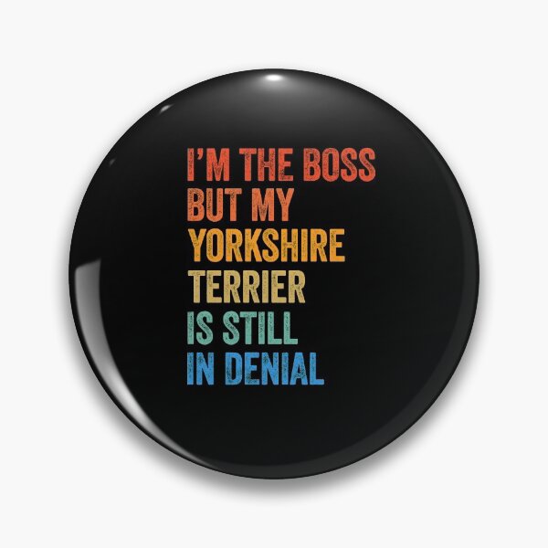 Item preview, I'm The Boss Yorkshire Terrier Still In Denial  designed and sold by Guarddogdrive.