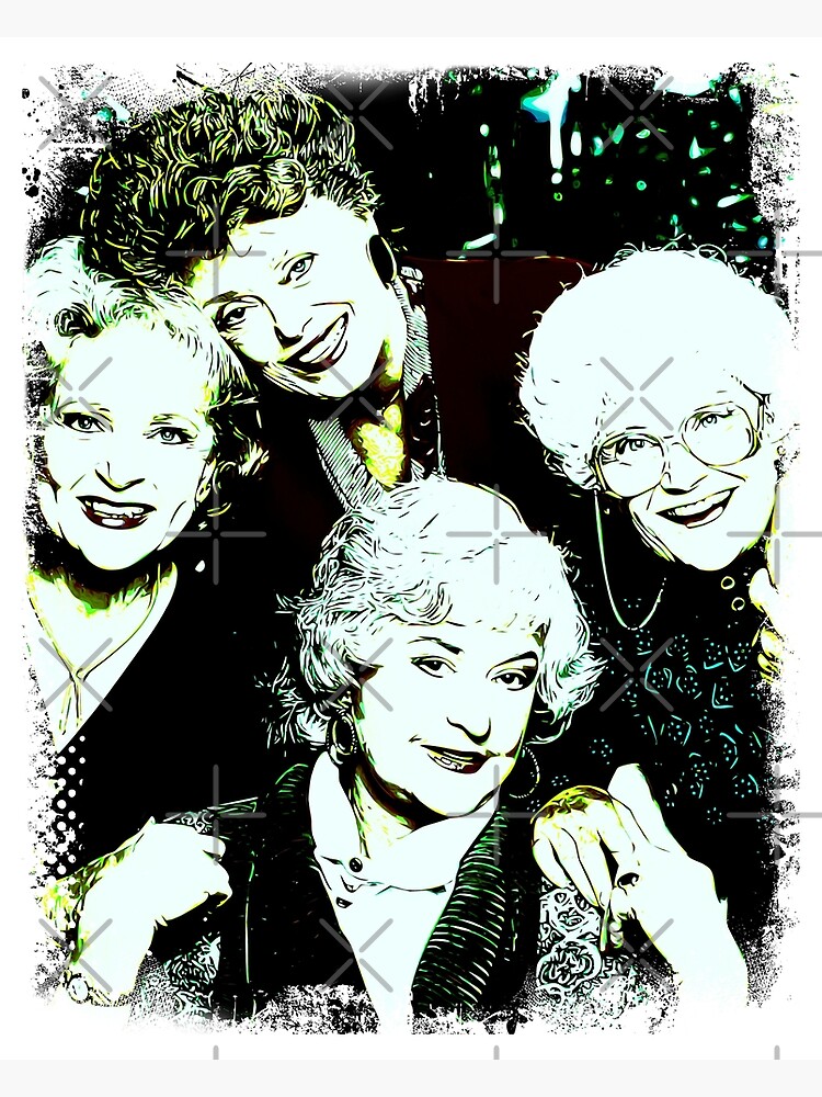 "The Golden Girls Dorothy, Rose, Blanche, and Sophia" Poster by