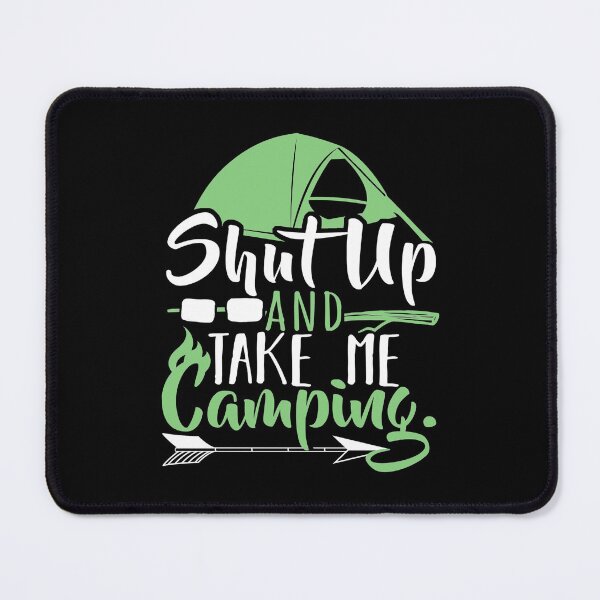Item preview, Shut Up and Take Me Camping designed and sold by rbtee8.