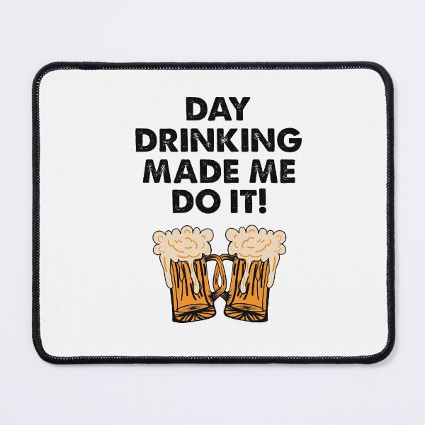 Item preview, Day Drinking Made Me Do It, I Support Day Drinking designed and sold by SportyDogShop.