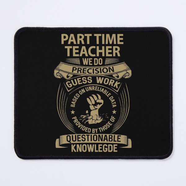 Item preview, Part Time Teacher T Shirt - We Do Precision Job Gift Item Tee designed and sold by smueller39.