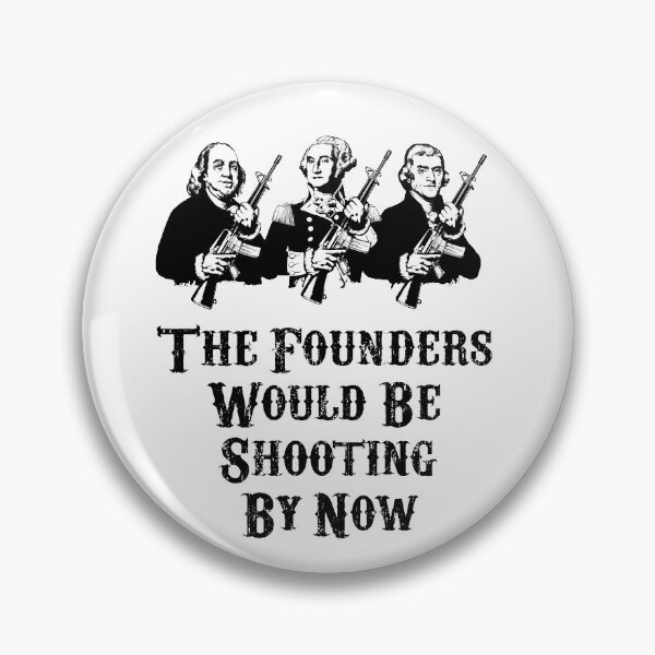 Item preview, The Founders Would Be Shooting By Now designed and sold by AmericanVenom.