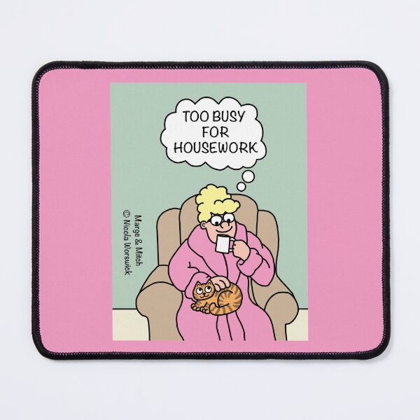 Item preview, Too busy to do housework designed and sold by Scat the cat.