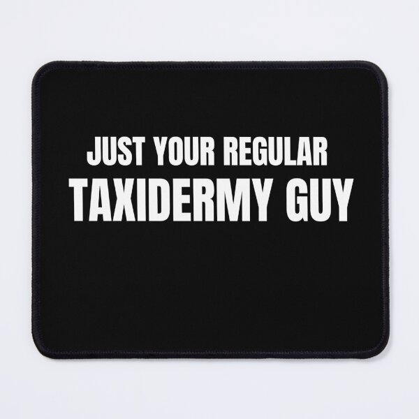 Item preview, Just Your Regular Taxidermy Guy | Gift for Taxidermist designed and sold by Brimwood.
