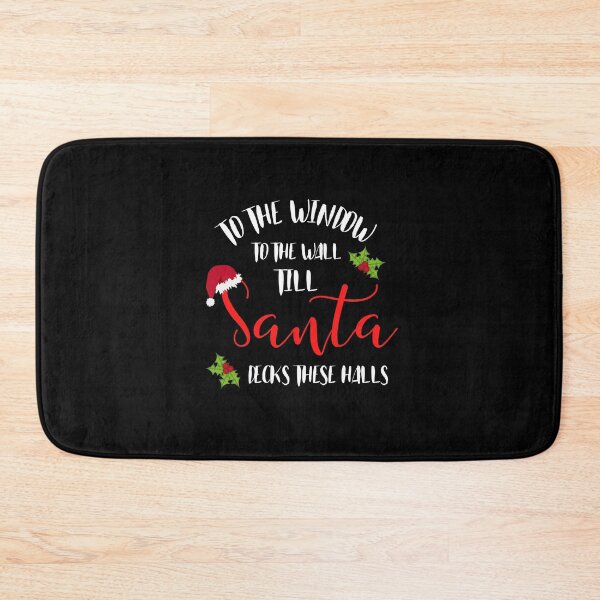 Item preview, To the Window to the Wall Till Santa Decks These Halls designed and sold by Eamali.