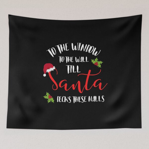 Item preview, To the Window to the Wall Till Santa Decks These Halls designed and sold by Eamali.