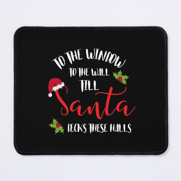 Item preview, To the Window to the Wall Till Santa Decks These Halls designed and sold by Eamali.