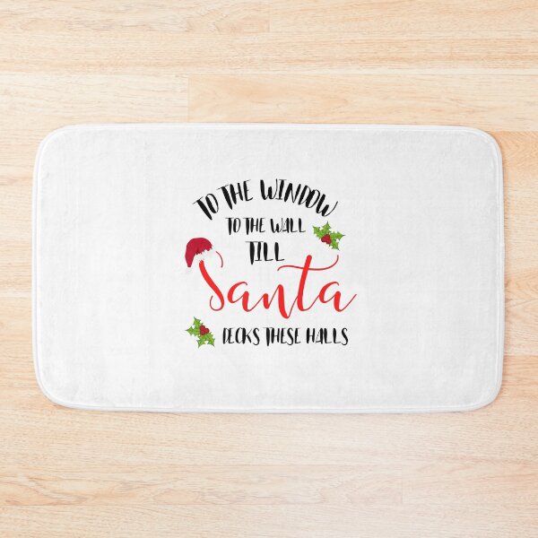 Item preview, To the Window to the Wall Till Santa Decks These Halls designed and sold by Eamali.