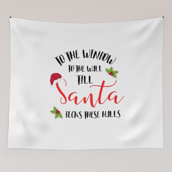 Item preview, To the Window to the Wall Till Santa Decks These Halls designed and sold by Eamali.