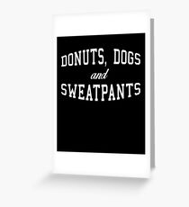 Donuts, Dogs and Sweatpants Greeting Card